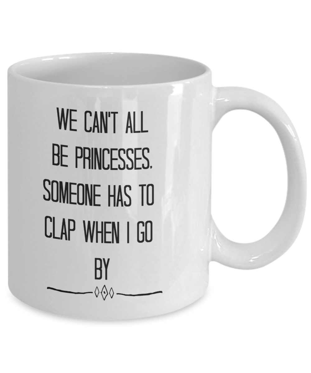Funny princess coffee mug for her women best friends custom gift
