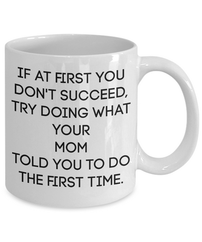 Mom Coffee Mug Funny If At First You Don't Succeed.. Gift for Mom