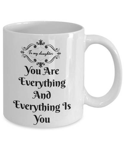 Novelty Coffee Mug You Are Everything Daughter Tea Cup Gift Mug with Sayings Sentiment