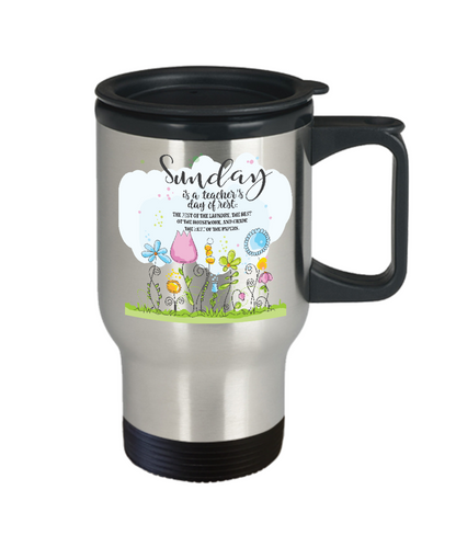 Funny teachers travel mug-Sunday is a teacher's day of rest-funny tea cup gift tutors educators