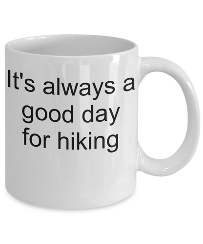 Hiking mug-It's always a good day for hiking-funny coffee mug-tea cup gift-backpackers