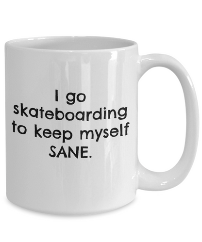 Coffee Mug-To Keep Myself Sane Skateboarding