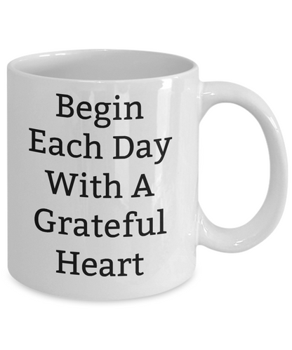 Novelty Coffee Mug-Begin Each Day With A Grateful Heart-Tea Cup Gift Inspirational Mug With Sayings