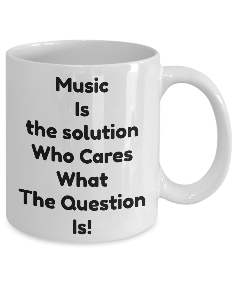 Funny Coffee Mug-Music Is The Solution-novelty-tea cup gift-artist-musicians-composers