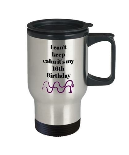 I can't keep calm it's my 16th birthday-travel mug novelty gift-daughter-funny-tea cup-coffee