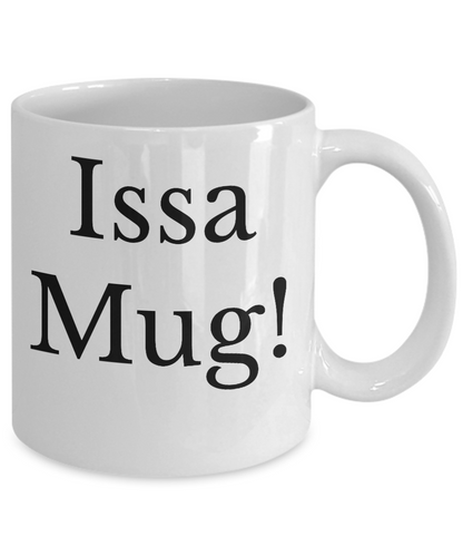 Funny Novelty Mug/Issa Mug!/Mugs With Sayings For Women Men/Friendship Gifts/Funny Coffee Cup