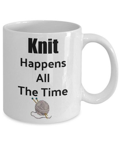 Knitting Coffee Mug Knit Happens All The Time Novelty tea cup gift crafters' knitters women men