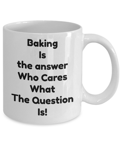 Bakers Coffee Mug- Baking Is The Answer Gift for Baker Friend Mom Funny Mug
