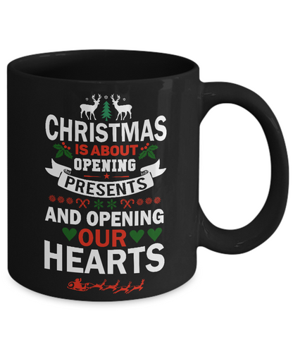 Novelty Coffee Mug/Christmas Is About Opening Presents And Opening Our Hearts/Mugs With Sayings