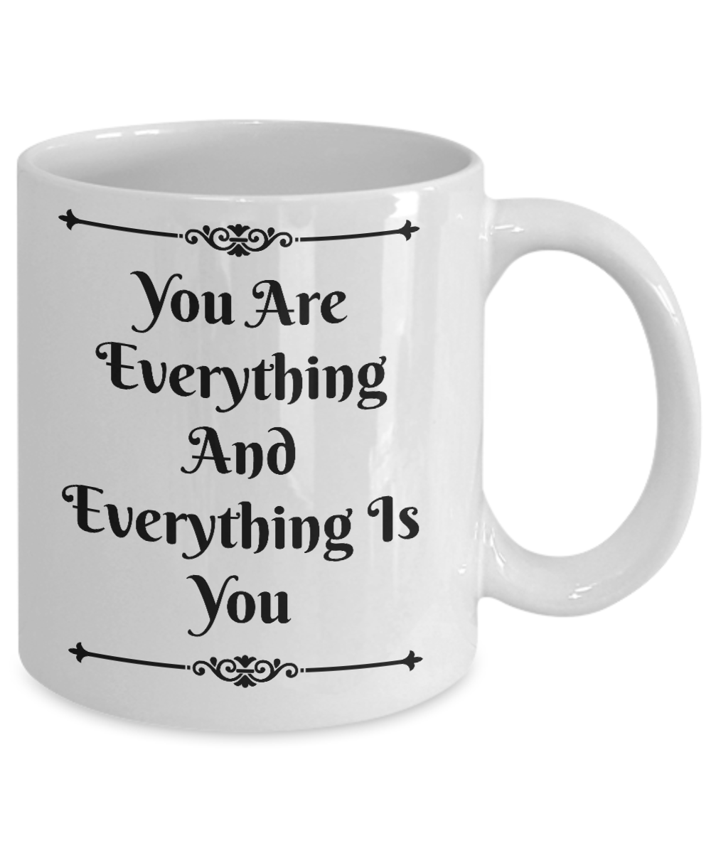 Novelty Coffee Mug-You Are Everything Is You-Tea Cup Gift Sentiment couples valentines birthday