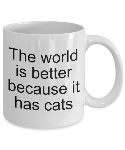 Funny cat mug-The world is better because it has cats-tea cup gift novelty
