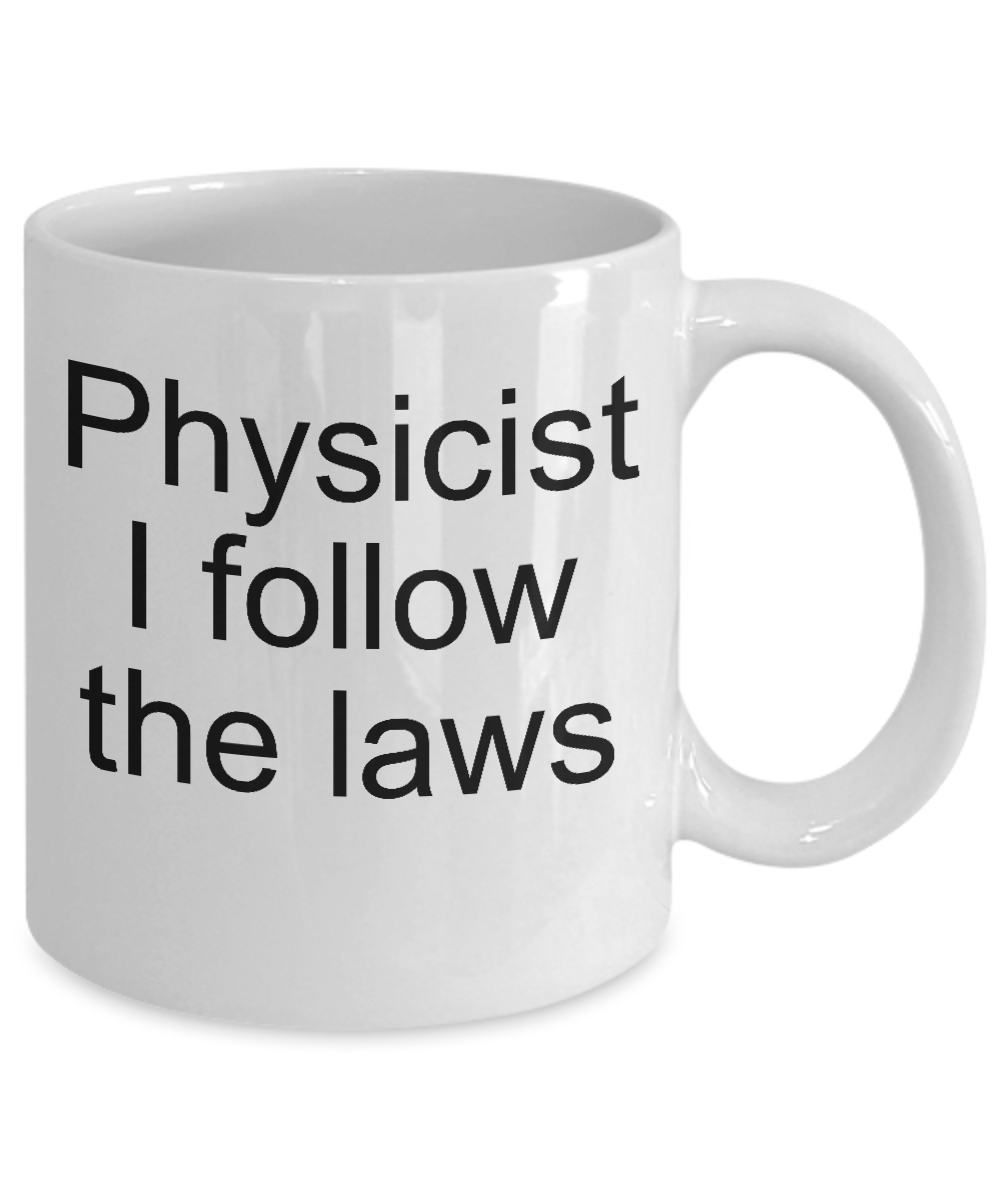 Funny physics mug-Physicist I follow the laws-tea cup gift novelty-scientist-science teacher