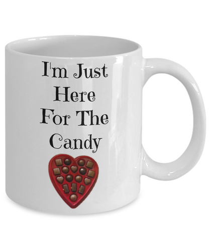 Valentine's Mug I'm Just Here For The Candy Novelty Coffee Mug Tea Cup Gift