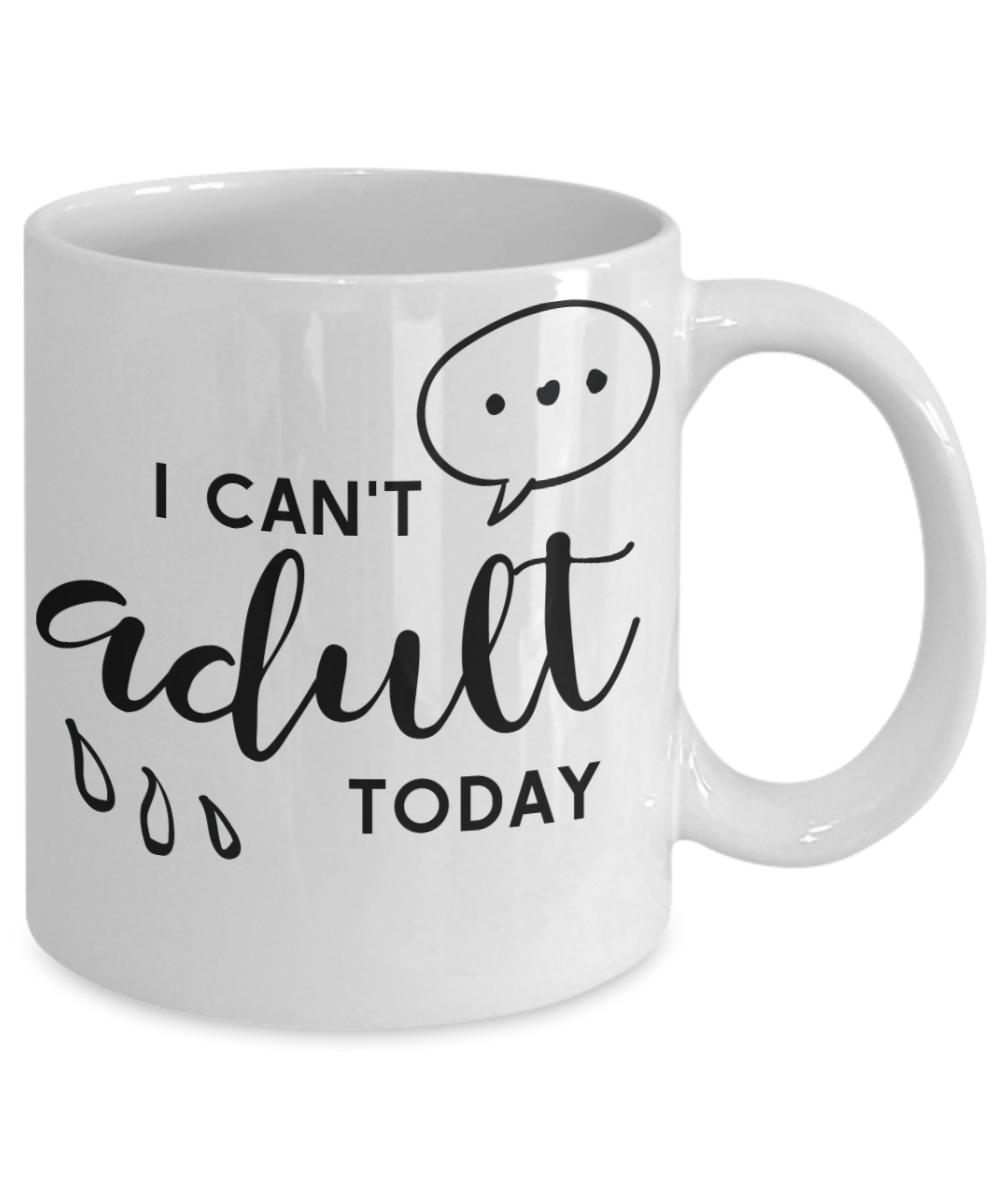 Funny coffee mug I can't Adult today tea cup gift for her office