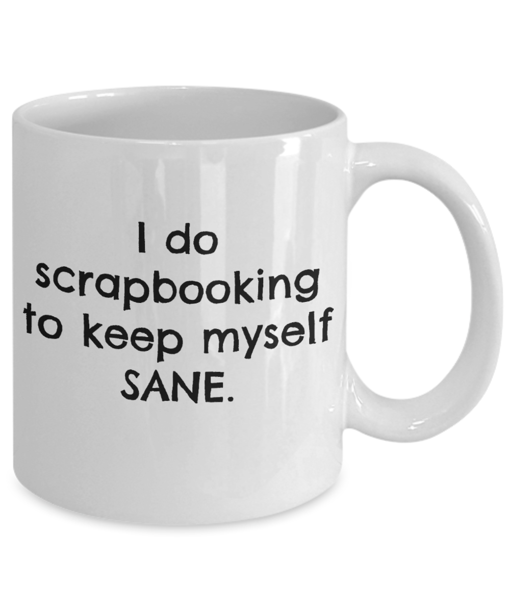 Coffee Mug-To Keep Myself Sane Scrapbooking