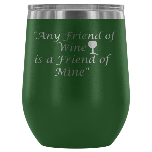Stemless wine tumbler Any friend of Wine is a friend of Mine