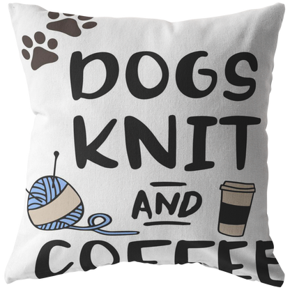 Dogs Knit and Coffee Throw Pillow Dog Lovers Owners Gift Knitters Pillow Custom Throw Pillow