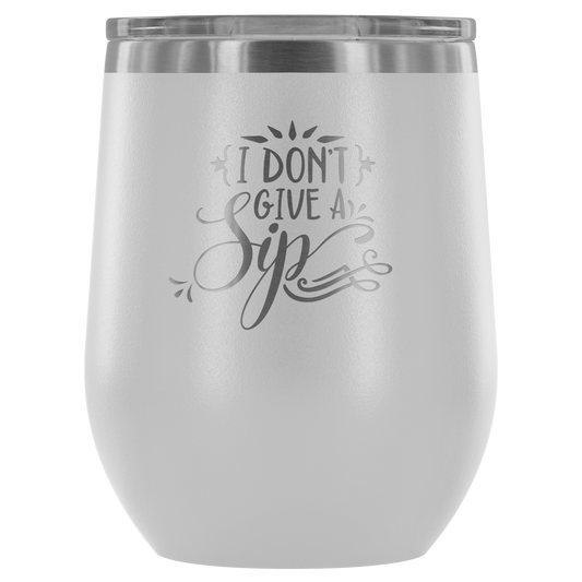 Stemless wine tumbler I Don't Give a Sip
