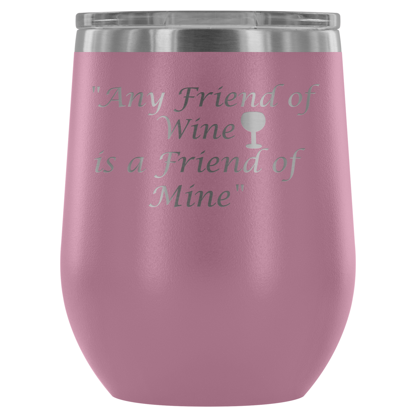 Stemless Wine tumbler 12 oz Stainless steel wine lovers, Any Friend of Wine is A Friend...
