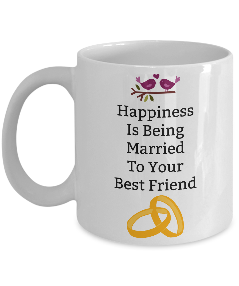 Happiness Is Being Married To Your Best Friend/ Novelty Coffee Mug/Anniversary Wedding Gifts