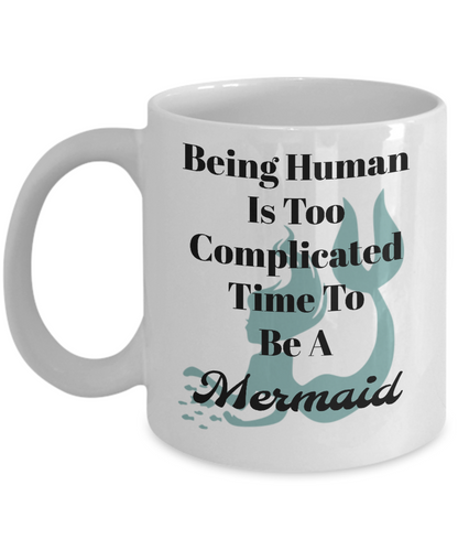 Being human is to complicated time to be a mermaid