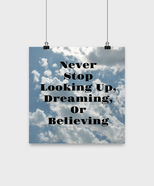 Never Stop Looking Up Dreaming Or Believing/Inspirational/Poster/ Motivational/ Wall Hanging