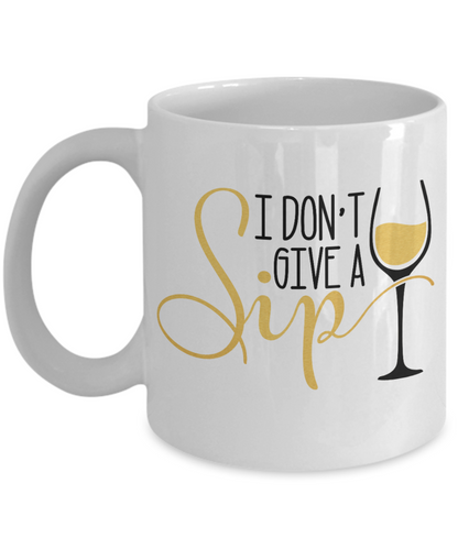 I don't give a sip funny coffee mug tea cup