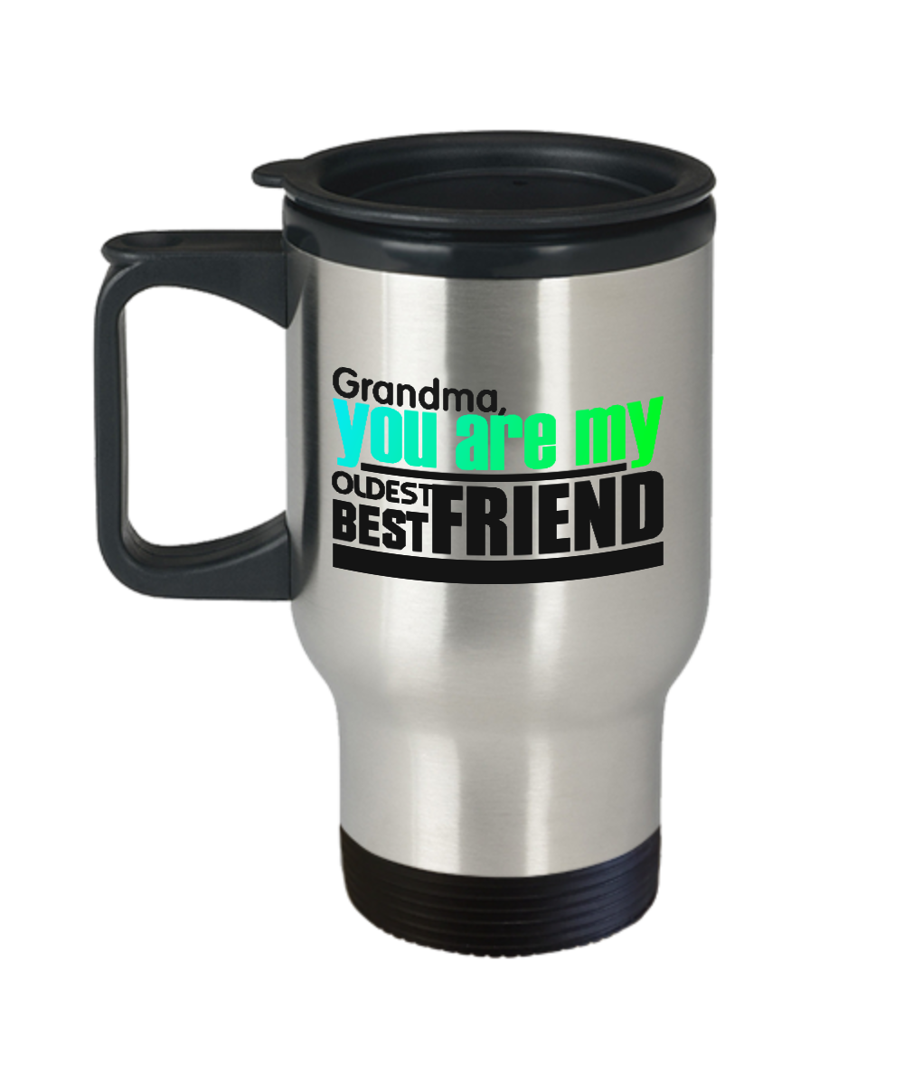Travel Coffee Mug/Grandma You Are My Oldest Best Friend/Novelty Coffee Cup/Gift For Grandmother