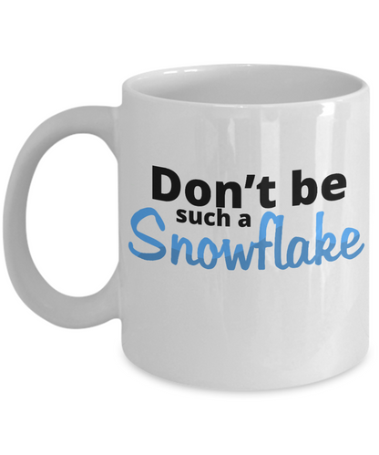 don't be a snowflake mug