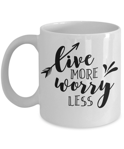 Live more Worry Less Motivational coffee mug tea cup gift for her birthday gift inspirational cup