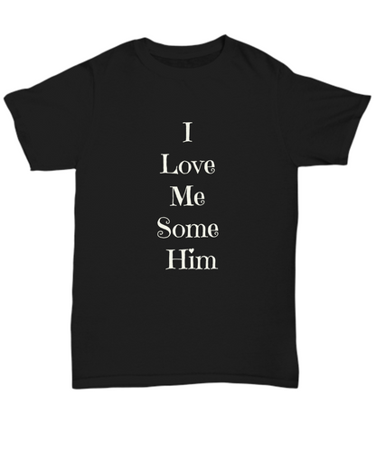 I Love Me Some Him Black T-Shirt Women Wife Girlfriend Valentine Gift Birthday Statement