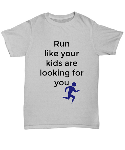 Run Like your kids are looking for  unisex Grey t-shirt