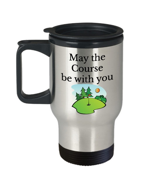 Golfers travel mug may the course be with you coffee cup tea cup for men-women-birthday gift