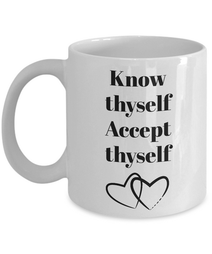 Know thyself accept thyself-motivational coffee mug tea cup gift novelty-women-men-mug with saying