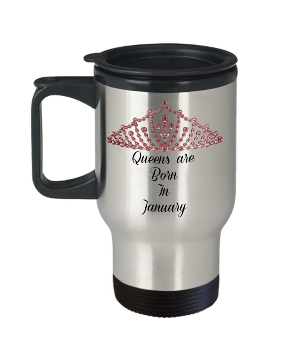 Travel Coffee Mug-Queens Are Born In January-Tea Cup Gift Mothers Birthdays Women Stainless Steel