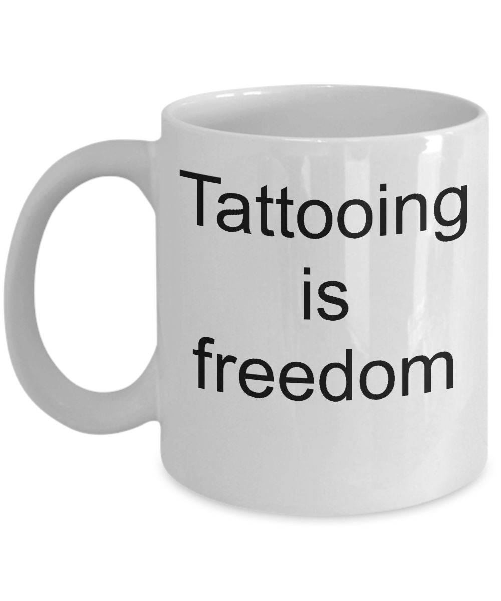 tattooing is freedom mugs