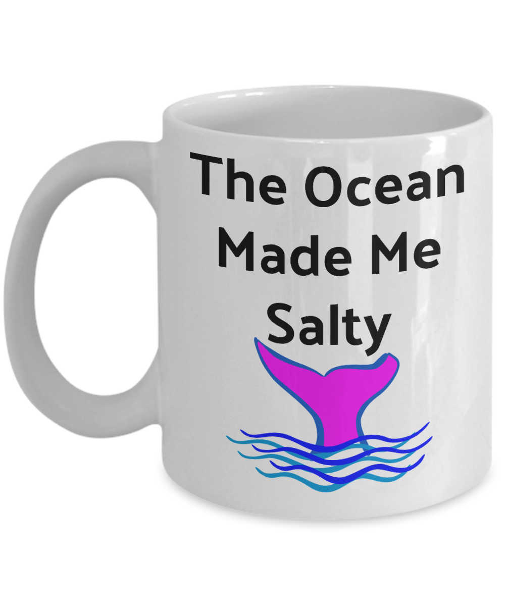 Funny Coffee Mug-The Ocean Made Me Salty-Novelty Cup Gift Tea Mermaid Women Mug With Sayings