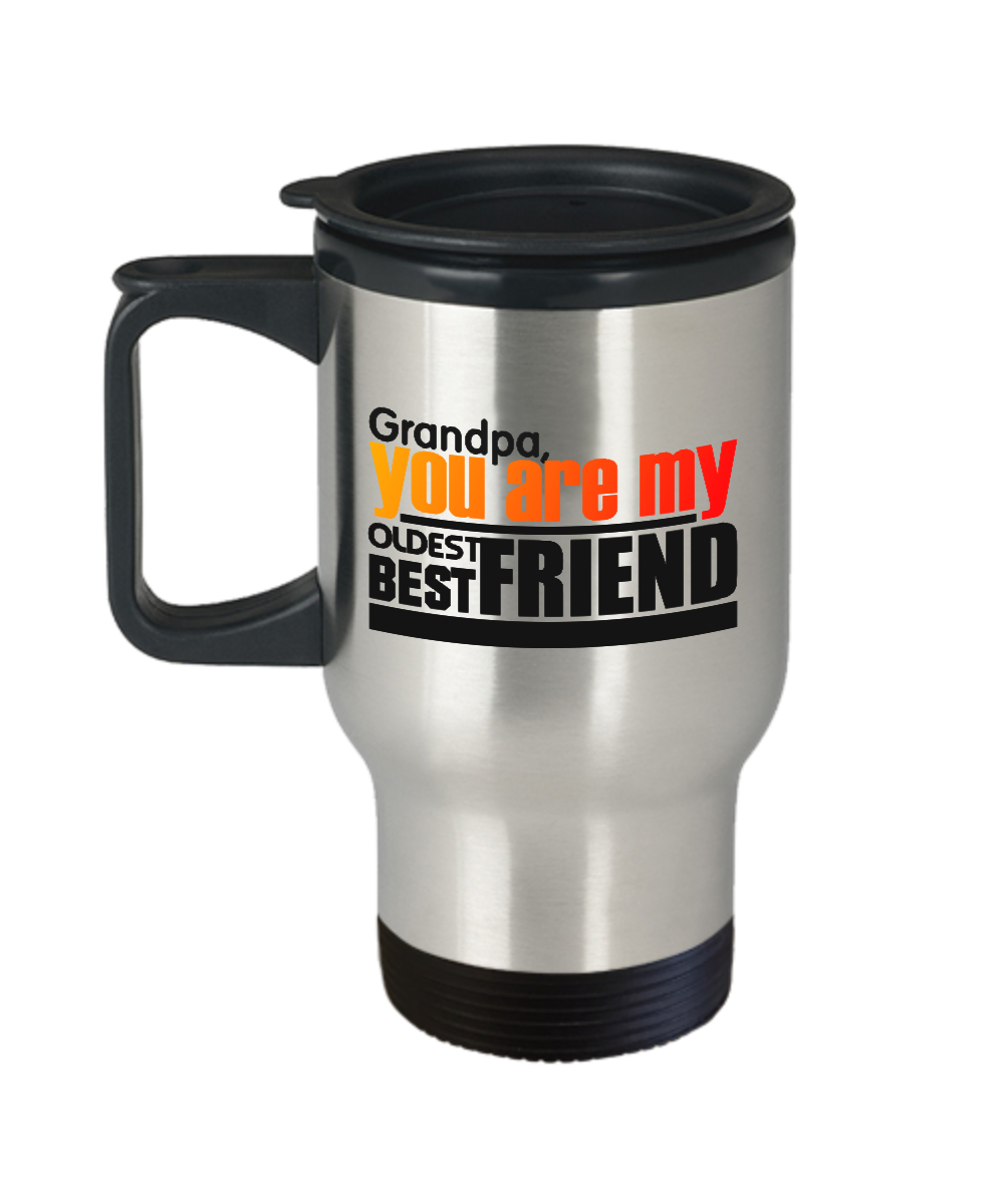 Novelty Coffee Travel Mug/Grandpa You Are My Oldest  Best Friend/Gift For Grandpa Granddad