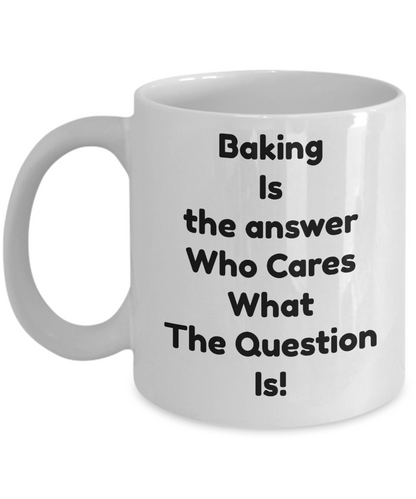 Bakers Coffee Mug- Baking Is The Answer Gift for Baker Friend Mom Funny Mug