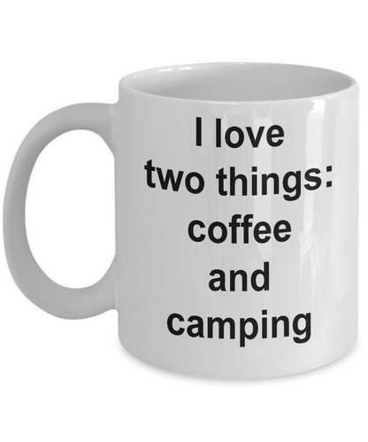 Funny Coffee Mug/I Love Two Things Coffee And Camping/Tea Cup/Gift/Novelty/campers