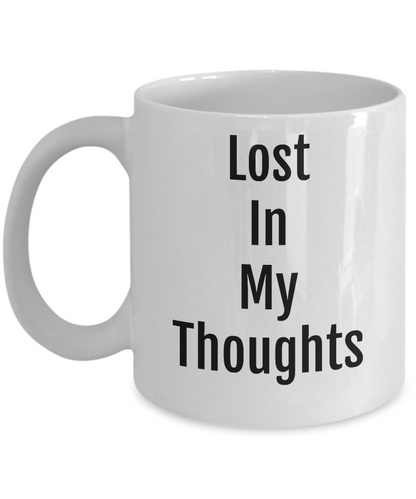 Funny Novelty Coffee Mug-Lost In My Thoughts-Tea Cup Gift Mug With Sayings For Office Friends