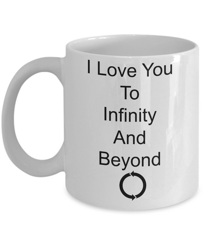 Novelty Coffee Mug-I Love You To Infinity And Beyond-Tea Cup Gift Anniversary Valentines Birthday