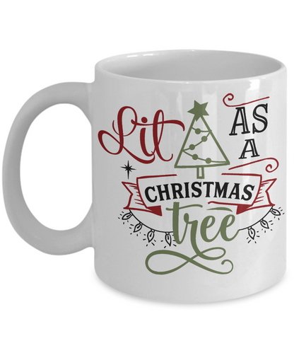 Funny Christmas Coffee Mug Lit As A Christmas Tree Christmas Gift Custom Mug