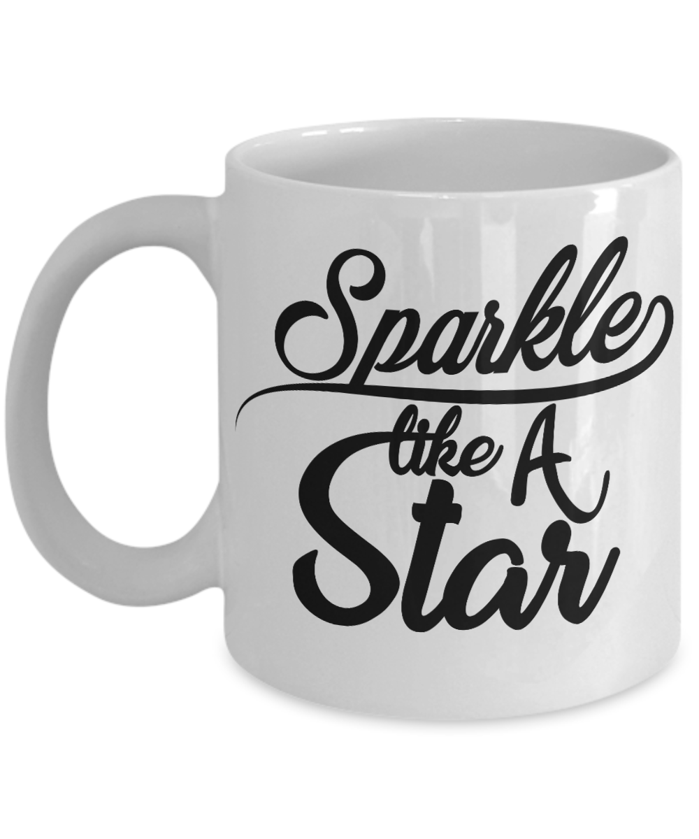 Novelty Coffee Mug/Sparkle Like A Star/Novelty Coffee Cup/Motivational/Mugs With Sayings