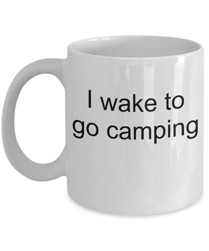 I wake to go camping coffee mug