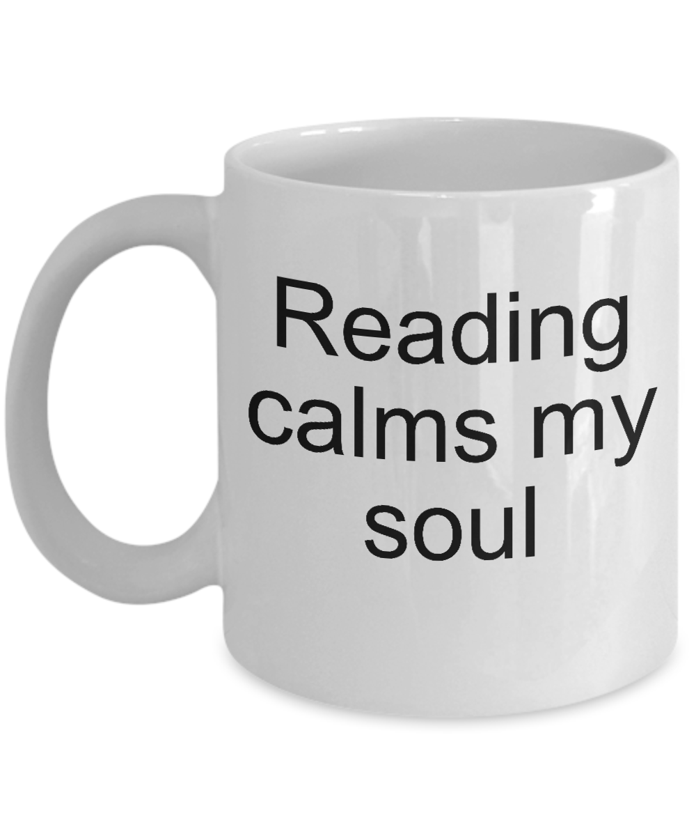Reader mugs-reading calms my soul-coffee-tea cup gift-novelty-mug with sayings