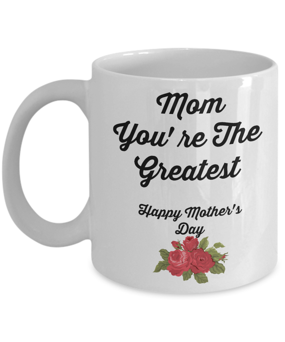 Novelty Coffee Mug/Mom You're The Greatest/Gifts For Mother's Day Birthday/Mugs With Sayings