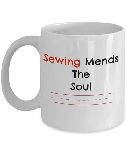 Mug For Seamstress/Sewing Mends The Soul/Novelty Coffee Mug