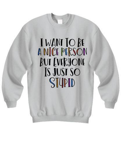 Funny Sarcastic Sweatshirt Hoodie Sarcasm Funny Shirt Crewneck Sweatshirt