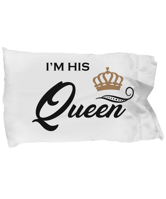 I'm his Queen pillowcase for her wife girlfriend cotton custom pillow cover